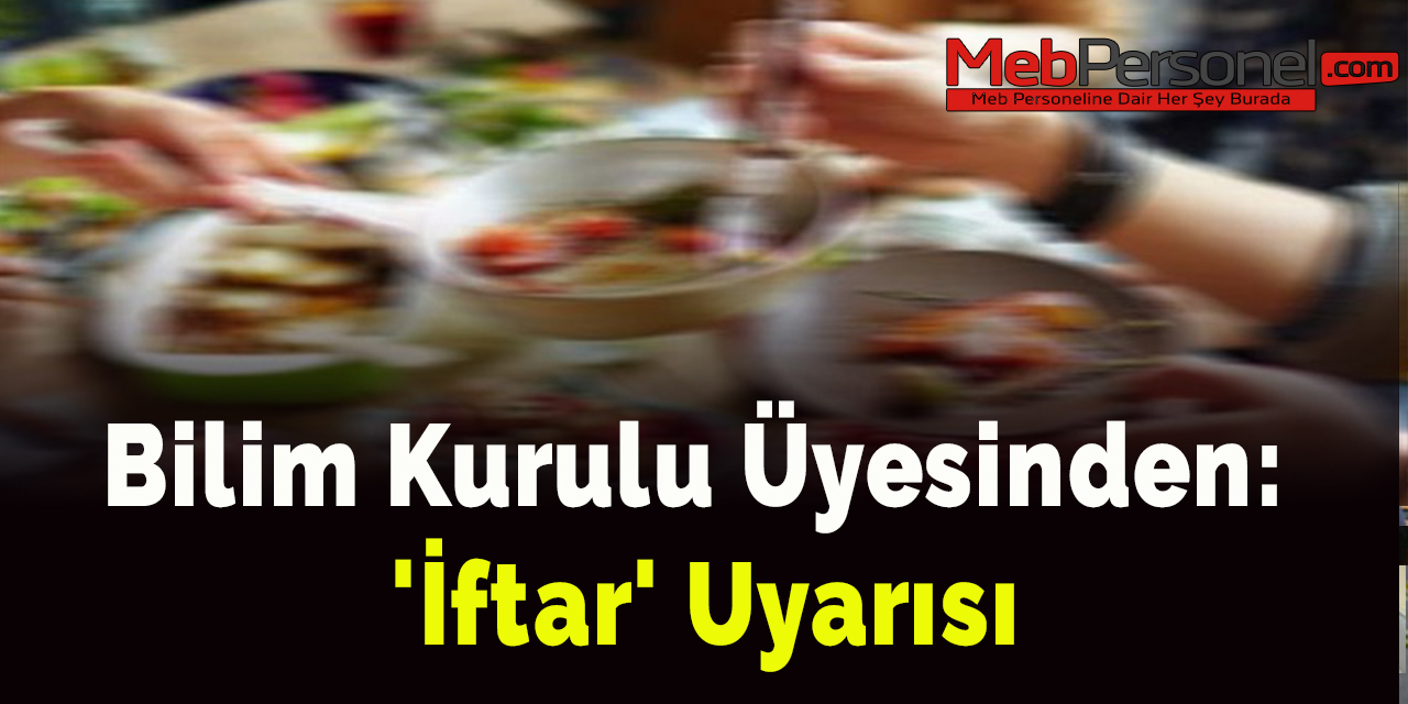 Bilim Kurulu Üyesinden 'iftar' uyarısı