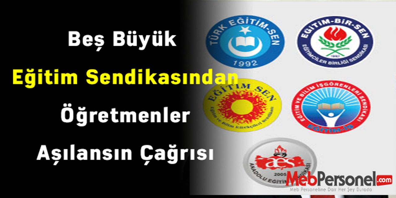 Beş büyük eğitim sendikasından öğretmenler aşılansın çağrısı