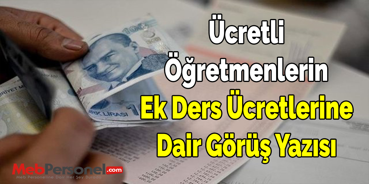 Ücretli Öğretmenlerin Ek Ders Ücretlerine Dair Görüş Yazısı