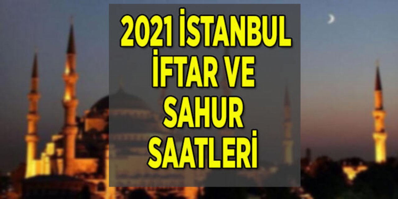 İstanbul için sahur ve iftar vakitleri