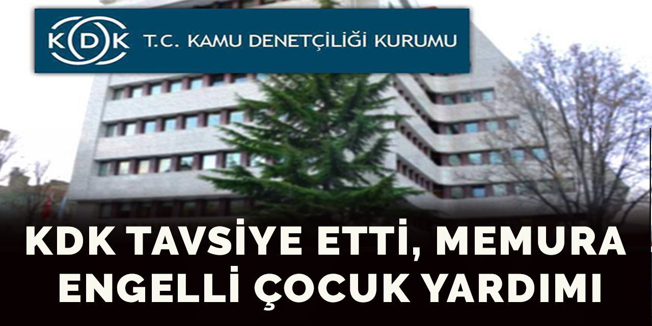 KDK tavsiye etti, memura engelli çocuk yardım