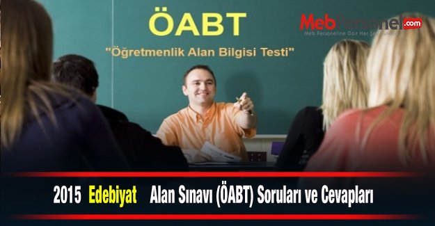 2015 Edebiyat   Alan Sınavı (ÖABT) Soruları ve Cevapları