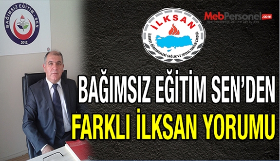 Bağımsız Eğitim Sen’den Farklı İLKSAN Yorumu