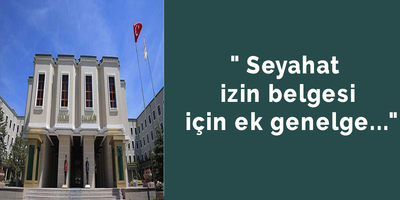 " Seyahat izin belgesi için ek genelge..."