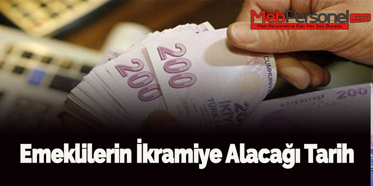 Emeklilerin İkramiye Alacağı Tarih