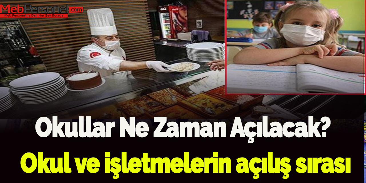 Okullar ne zaman açılacak? Okul ve işletmelerin açılış sırası