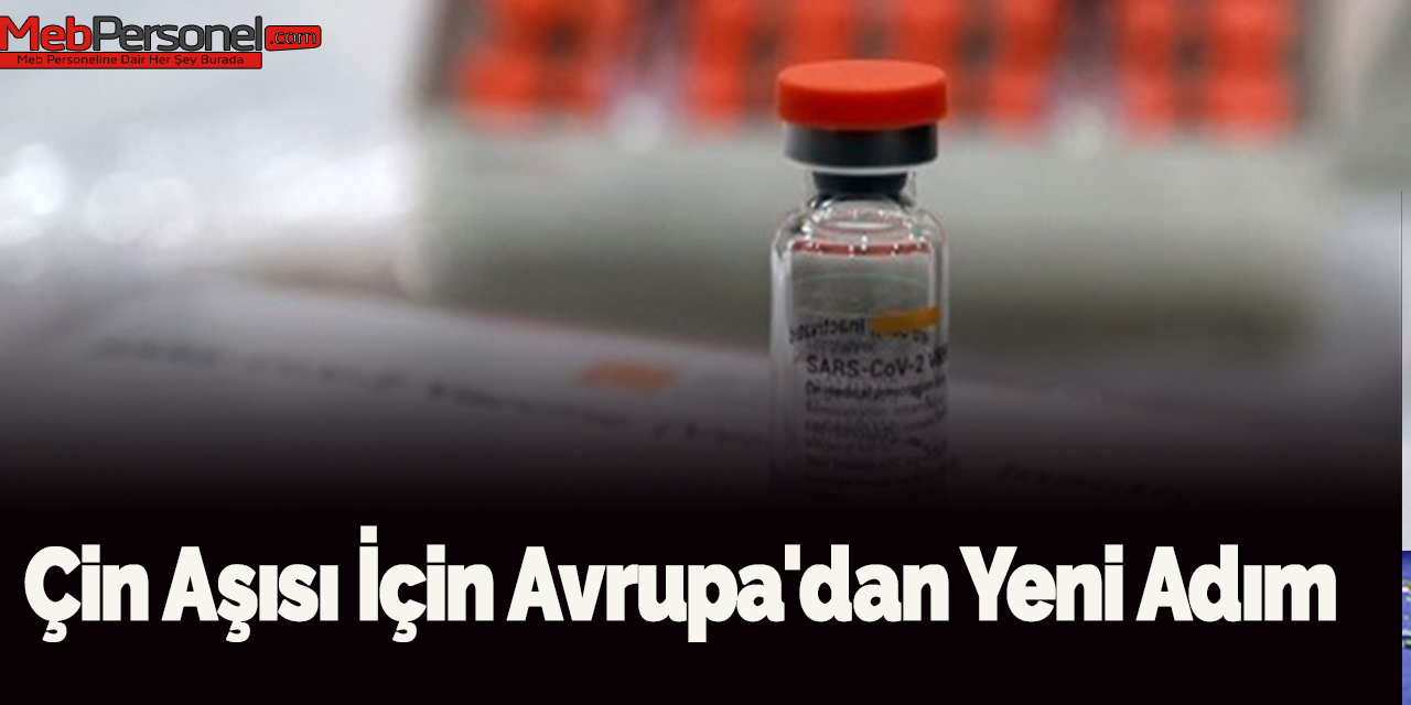 Çin aşısı için Avrupa'dan yeni adım