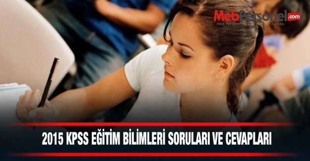 2015 KPSS Eğitim Bilimleri Soruları ve Cevapları