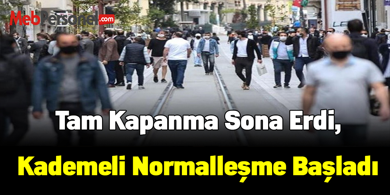 Tam kapanma sona erdi,Kademeli normalleşme başladı