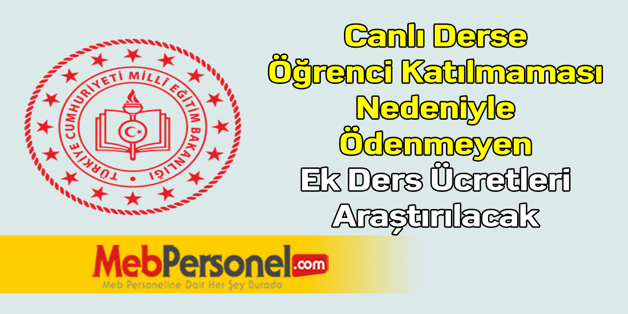 Canlı Derse Öğrenci Katılmaması Nedeniyle Ödenmeyen Ek Ders Ücretleri Araştırılacak