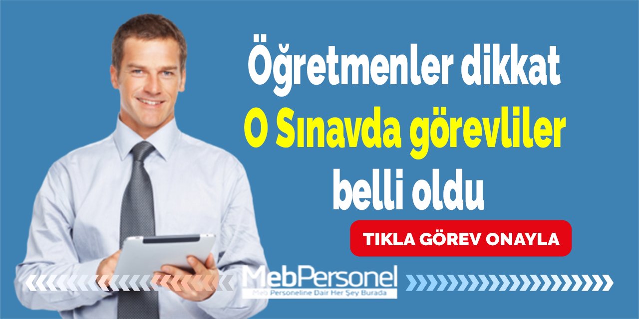 Öğretmenler dikkat! Sınav görevleri belli oldu