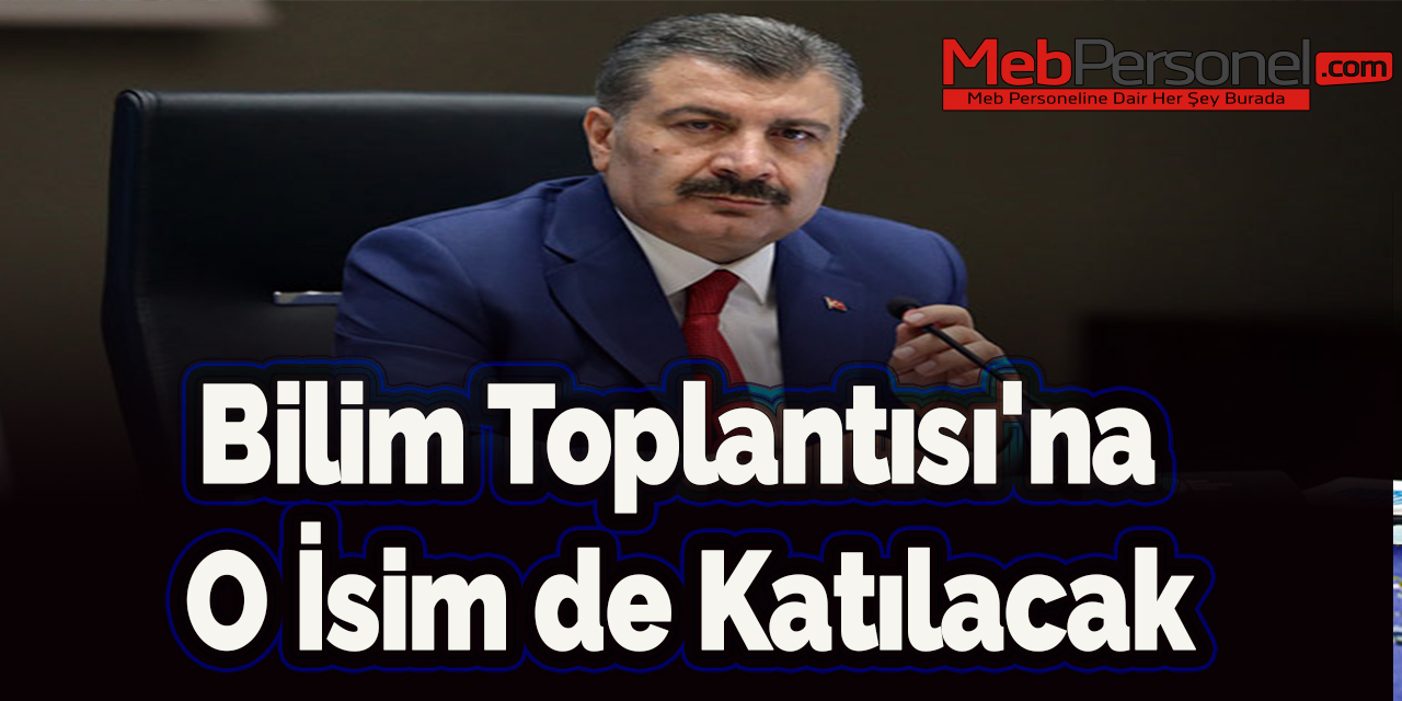 Bilim Toplantısı'na o İsim de Katılacak