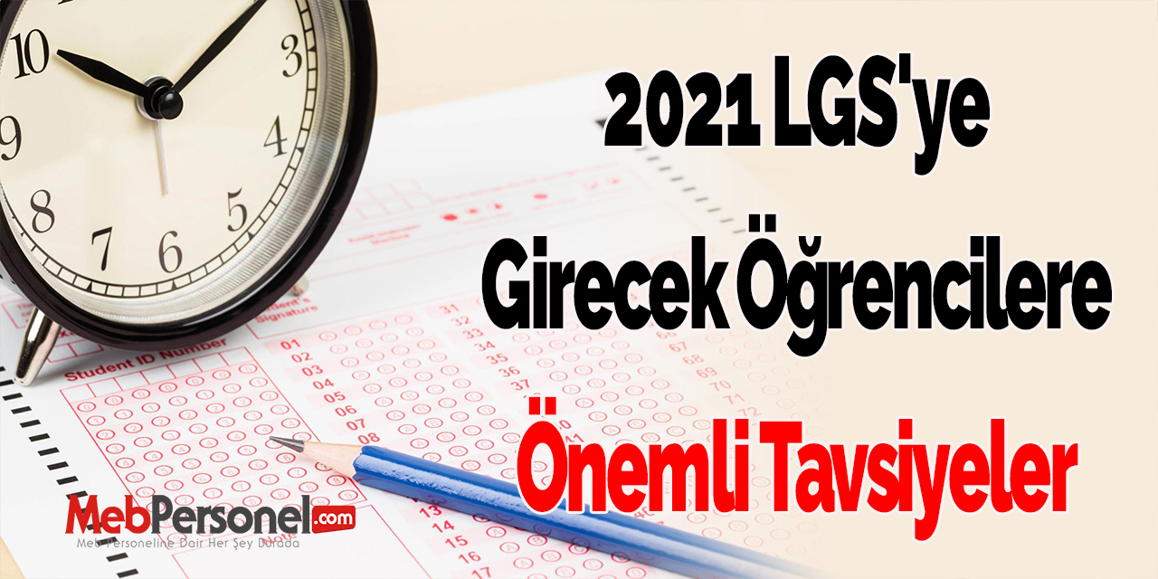 2021 LGS'ye Girecek Öğrencilere Önemli Tavsiyeler