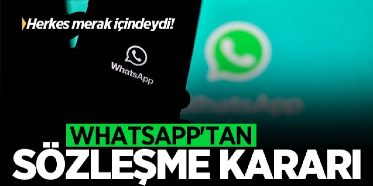 WhatsApp'tan yeni karar: Sözleşme Türkiye'de uygulanmayacak