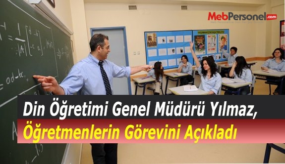 Din Öğretimi Genel Müdürü Yılmaz, Öğretmenlerin Görevini Açıkladı