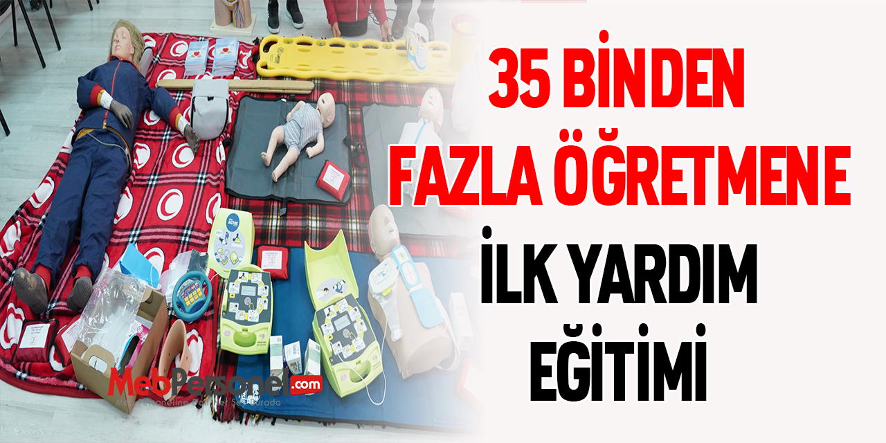 35 BİNDEN FAZLA ÖĞRETMENE İLK YARDIM EĞİTİMİ