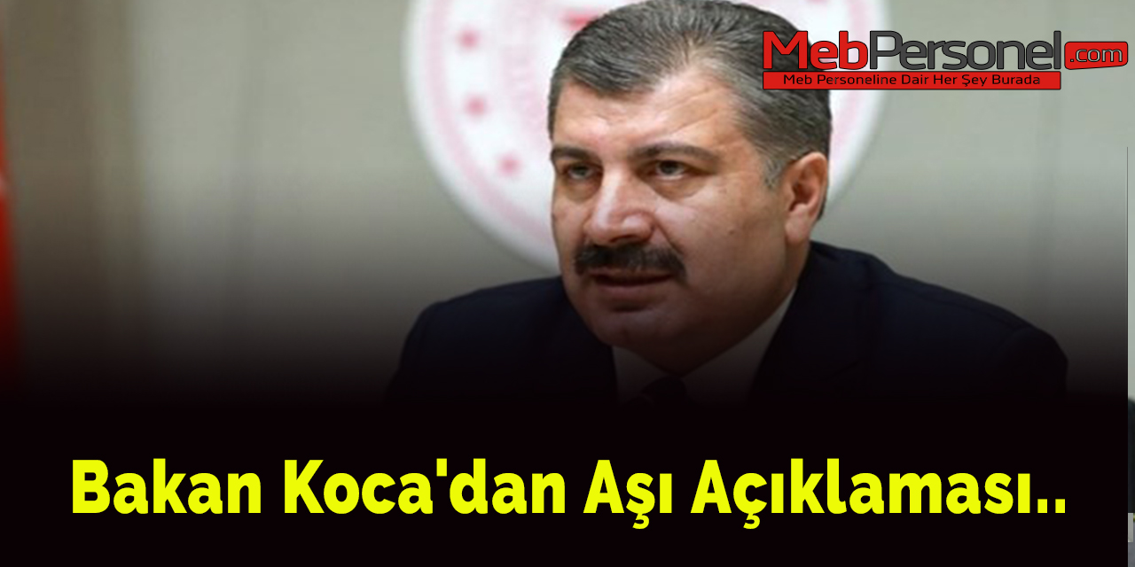 Bakan Koca'dan Aşı Açıklaması..
