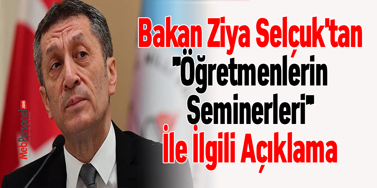 Bakan Ziya Selçuk'tan ''Öğretmenlerin Seminerleri'' İle İlgili Açıklama