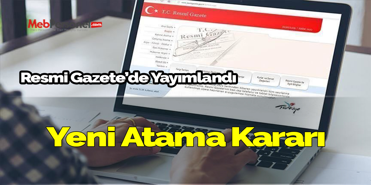 Yeni atama kararı resmi gazete'de yayımlandı