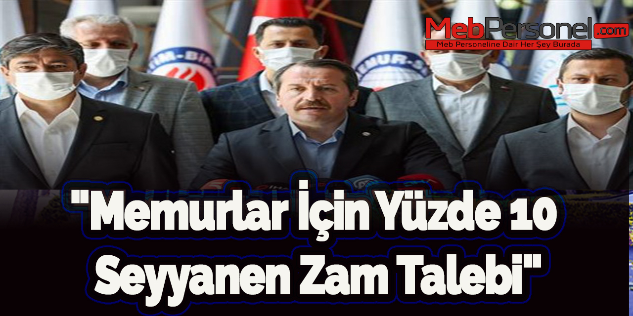 "Memurlar için yüzde 10 seyyanen zam talebi"