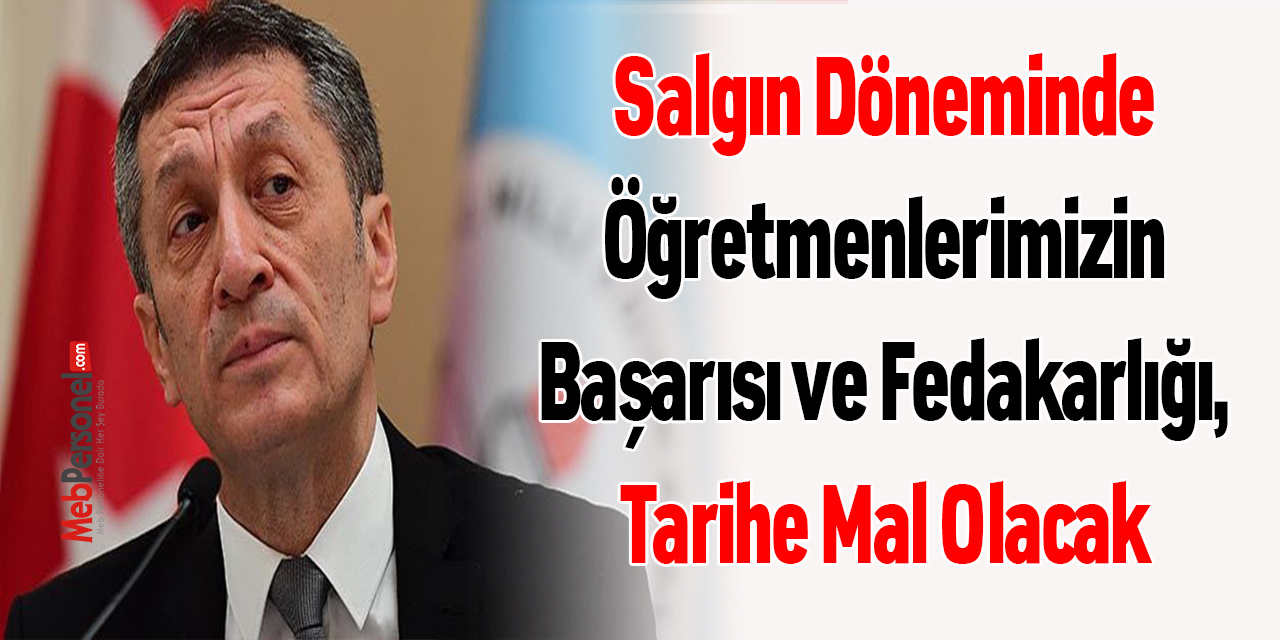 Bakan Ziya Selçuk: ''Salgın Döneminde Öğretmenlerimizin Başarısı ve Fedakarlığı, Tarihe Mal Olacak''