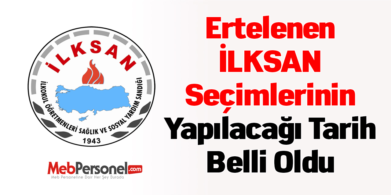Ertelenen İLKSAN Seçimlerinin Yapılacağı Tarih Belli Oldu