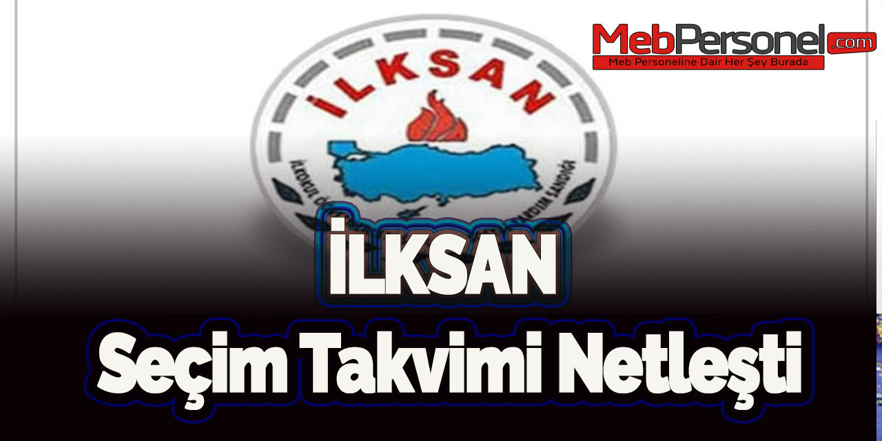 İLKSAN seçim takvimi netleşti