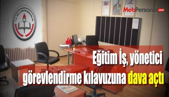 Eğitim İş, yönetici görevlendirme kılavuzuna dava açtı