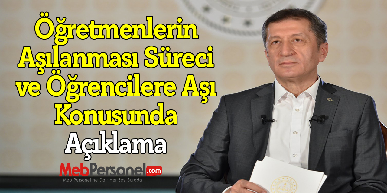 Bakan Ziya Selçuk'tan Öğretmenlerin Aşılanması Süreci ve Öğrencilere Aşı Konusunda Açıklama