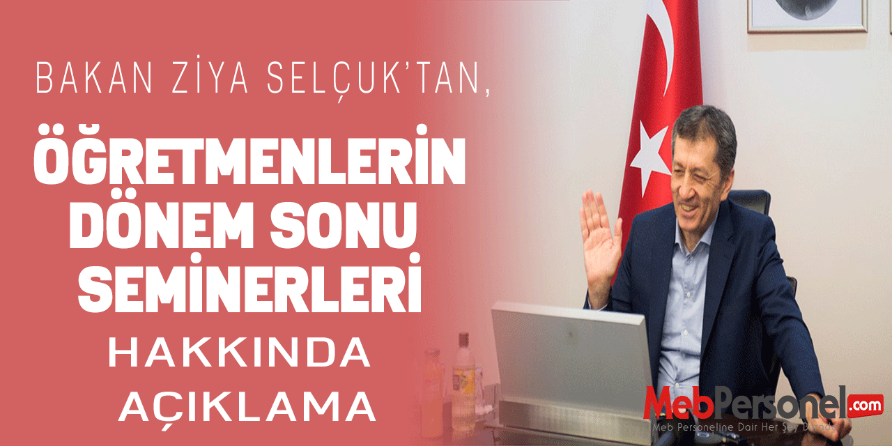 Bakan Ziya Selçuk'tan ''Öğretmenlerin Dönem Sonu Seminerleri'' Hakkında Açıklama