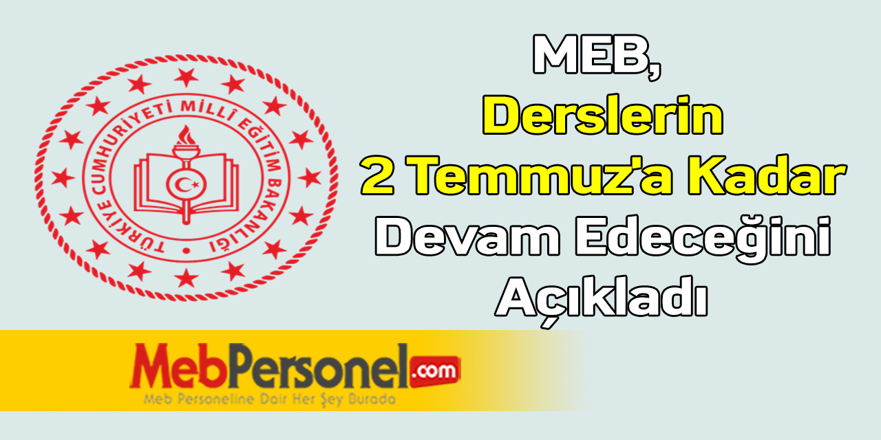 MEB, Derslerin 2 Temmuz'a Kadar Devam Edeceğini Açıkladı