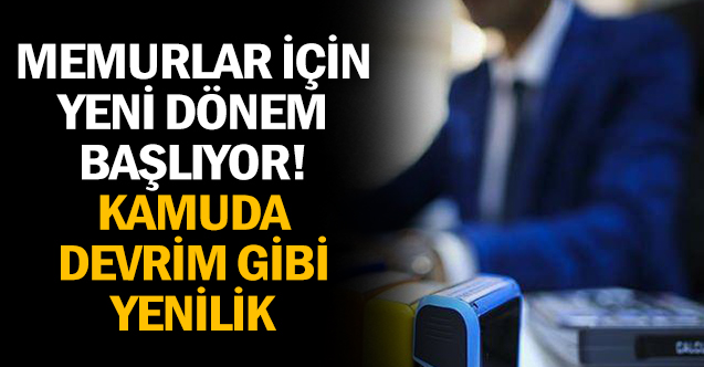 Memurlar için yeni dönem başlıyor! Kamuda devrim gibi yenilik