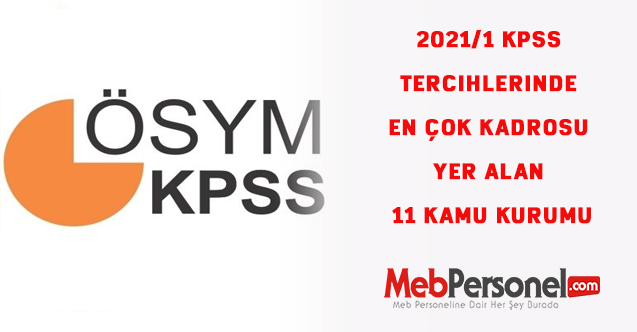 2021/1 KPSS tercihlerinde en çok kadrosu yer alan 11 kamu kurumu