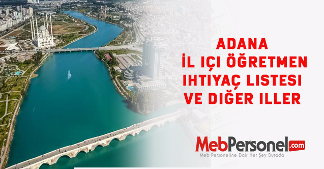 Adana İl içi öğretmen ihtiyaç listesi ve diğer iller
