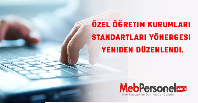 Özel Öğretim Kurumları Standartları Yönergesi yeniden düzenlendi.