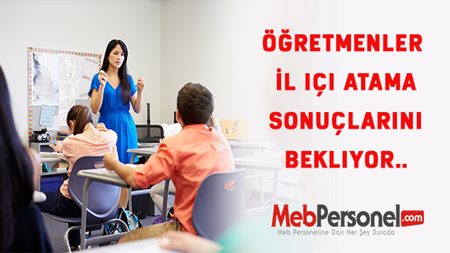 Öğretmenler İl içi atama sonuçlarını bekliyor..