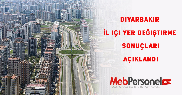 Diyarbakır İl içi yer değiştirme sonuçları açıklandı