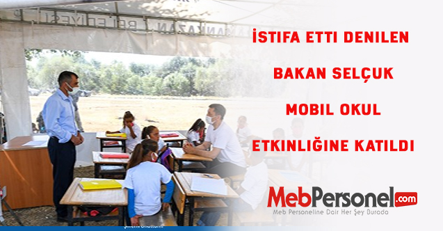 İstifa etti denilen Bakan Selçuk mobil okul etkinliğine katıldı