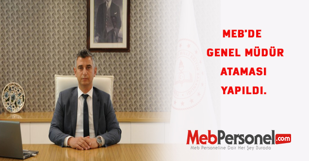 MEB'de Genel Müdür Ataması Yapıldı.