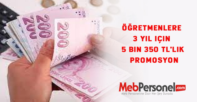 Öğretmenlere 3 yıl için 5 bin 350 TL'lik promosyon ödemesi