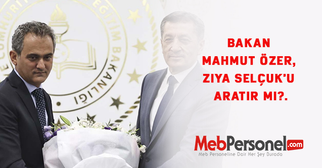 Bakan Mahmut Özer, Ziya Selçuk'u aratır mı?