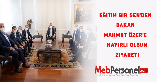 Eğitim Bir Sen'den Bakan Mahmut Özer'e  Hayırlı Olsun Ziyareti