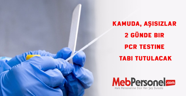 Aşı yaptırmayan Memurlar, 2 günde bir PCR testine tabi tutulacak