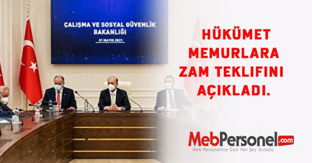 Hükümet Memurlara zam teklifini açıkladı.