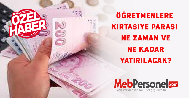 Öğretmenlere kırtasiye yardım parası ne zaman ve ne kadar yatırılacak?