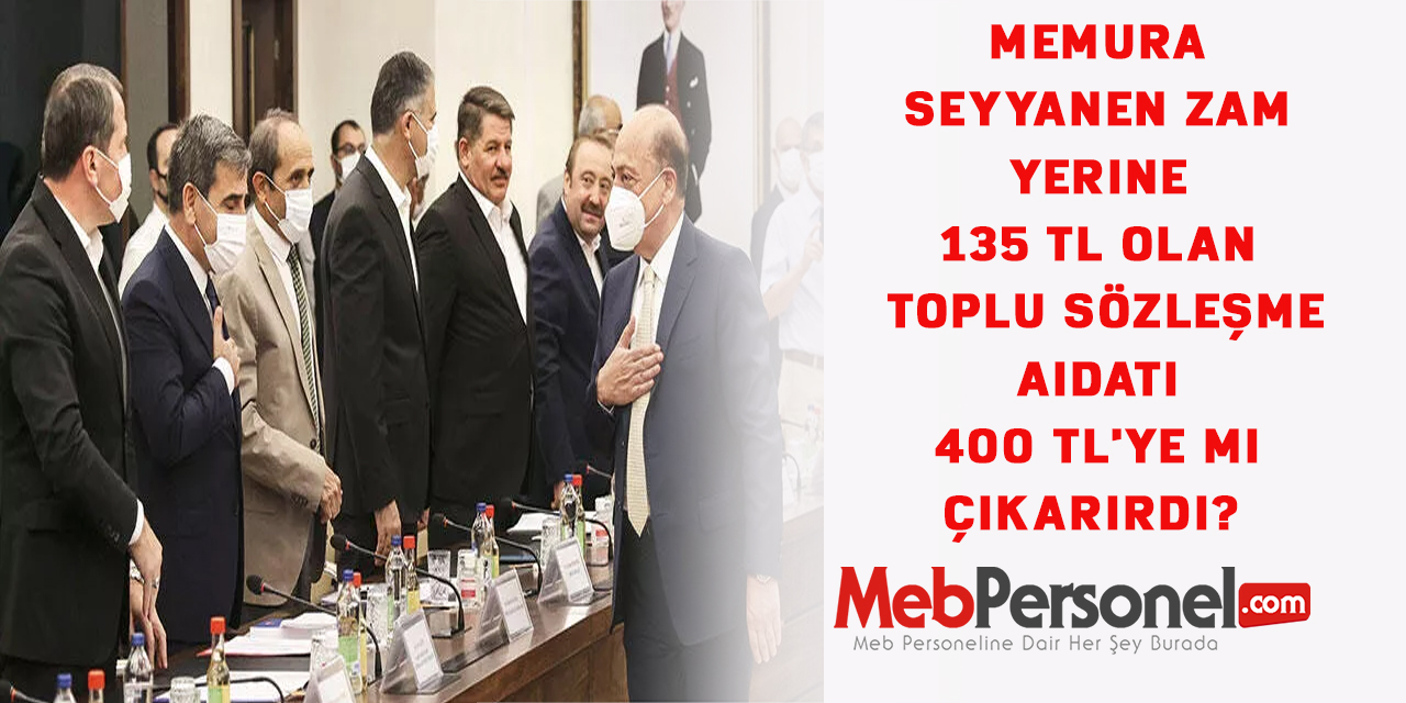 Memura Seyyanen Zam Yerine 135 TL olan toplu sözleşme aidatı  400 TL'ye mi çıkarırdı?