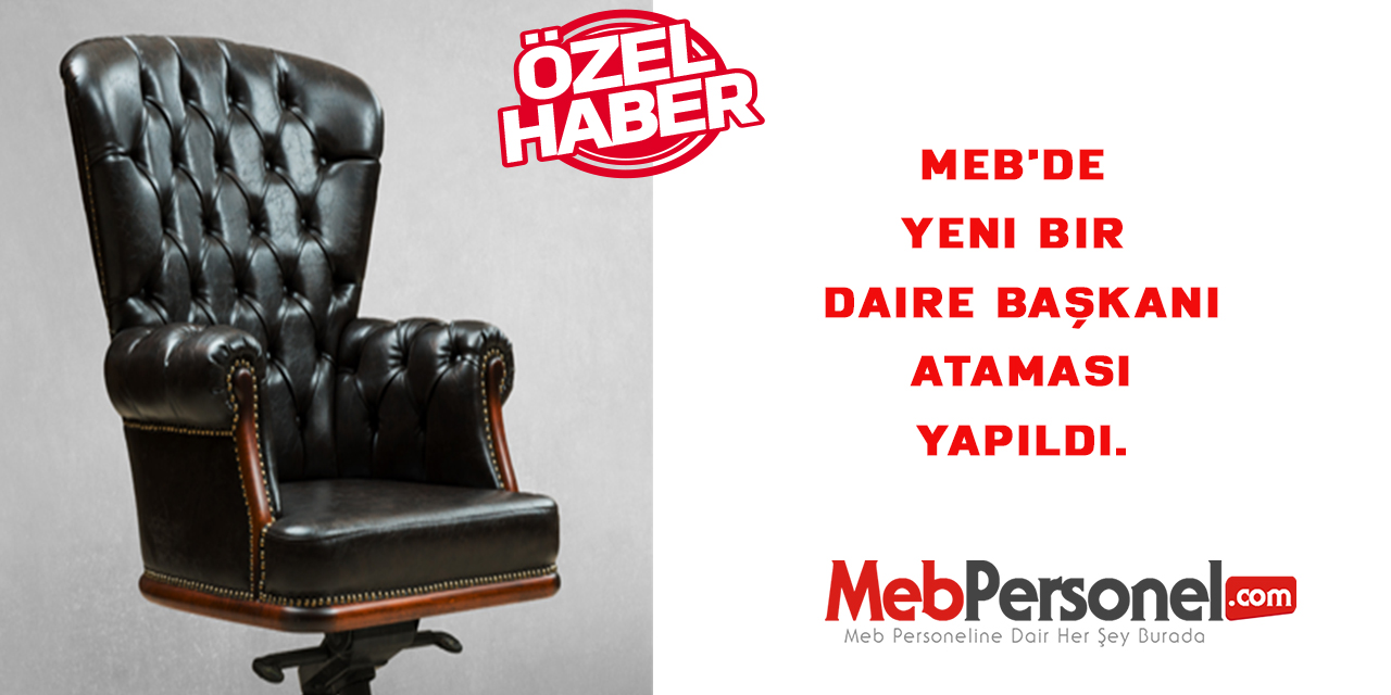 MEB'de Yeni bir Daire Başkanı Ataması Yapıldı.