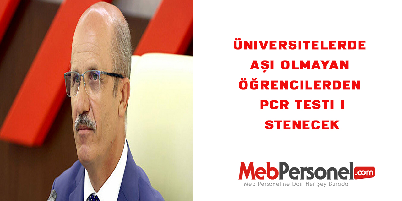 Üniversitelerde aşı olmayan öğrencilerden PCR testi istenecek