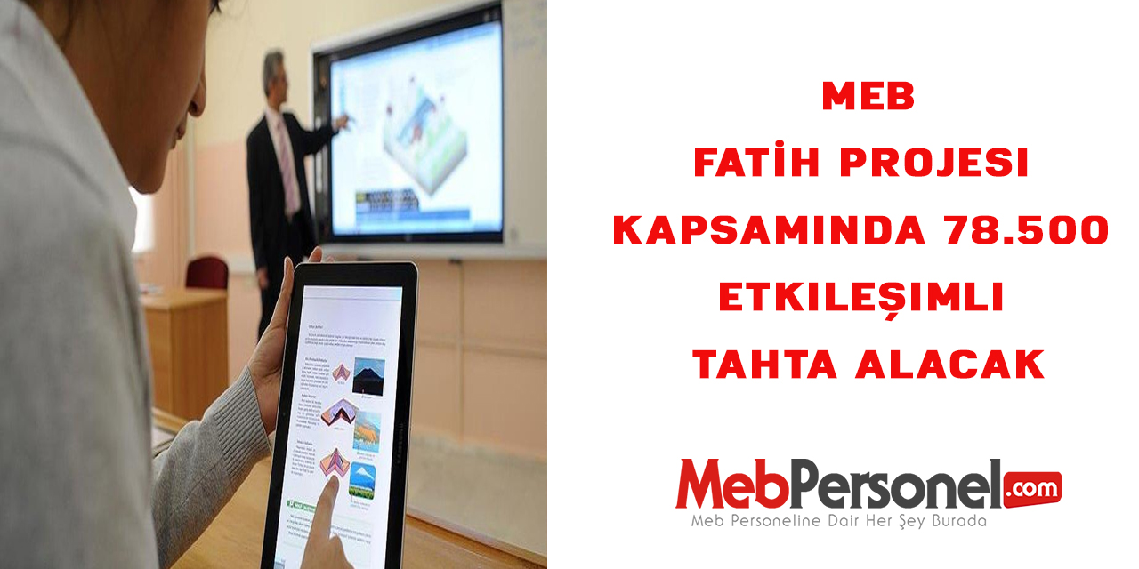 MEB, FATİH Projesi kapsamında 78.500 Etkileşimli Tahta alınacak