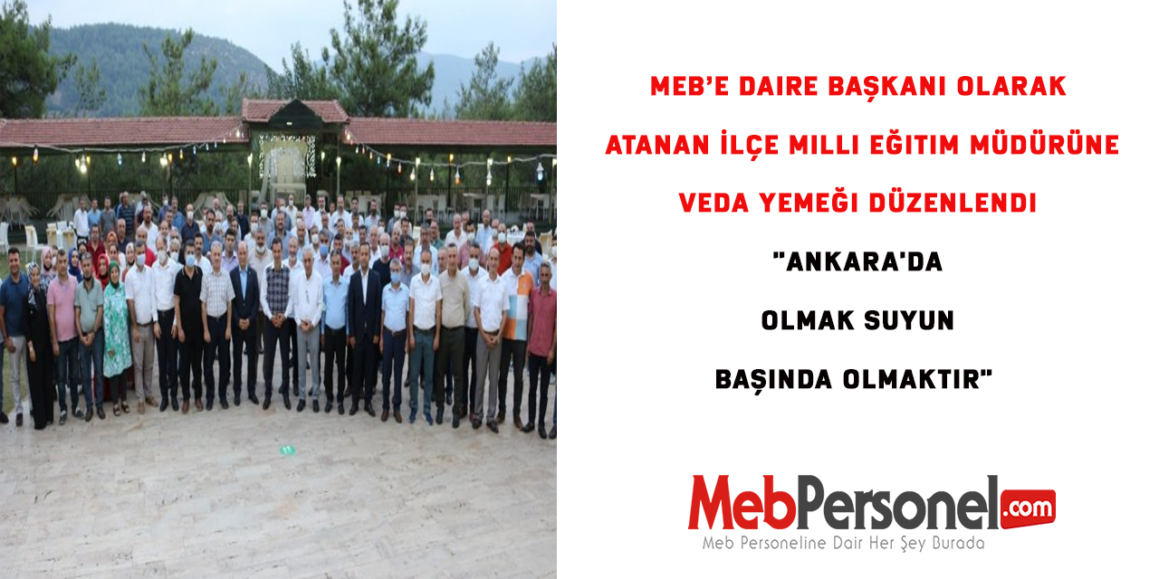 Daire Başkanı Olarak Atanan İlçe Milli Eğitim Müdürüne Veda Yemeği Düzenlendi "Ankara'da olmak suyun başında olmaktır"